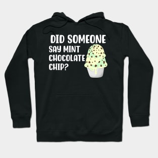 Did Someone Say Mint Chocolate Chip Hoodie